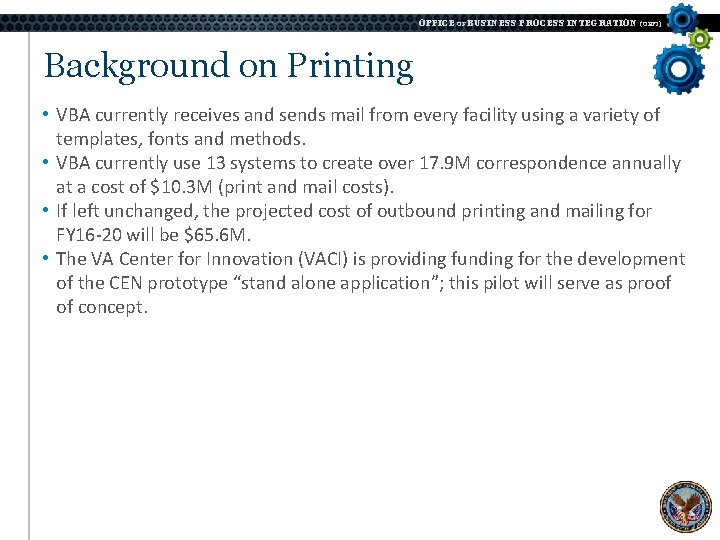 OFFICE OF BUSINESS PROCESS INTEGRATION (OBPI) Background on Printing • VBA currently receives and