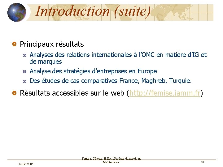 Introduction (suite) Principaux résultats Analyses des relations internationales à l’OMC en matière d’IG et