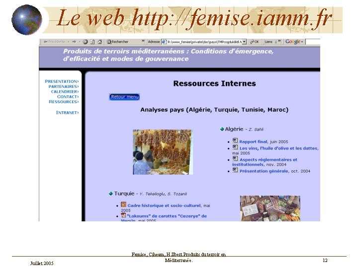 Le web http: //femise. iamm. fr Juillet 2005 Femise, Ciheam, H. Ilbert Produits du