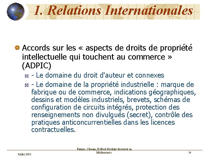 1. Relations Internationales Accords sur les « aspects de droits de propriété intellectuelle qui