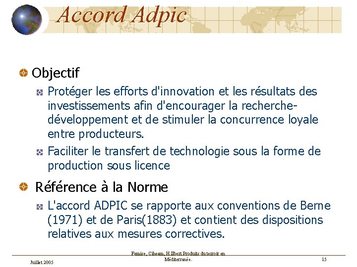 Accord Adpic Objectif Protéger les efforts d'innovation et les résultats des investissements afin d'encourager
