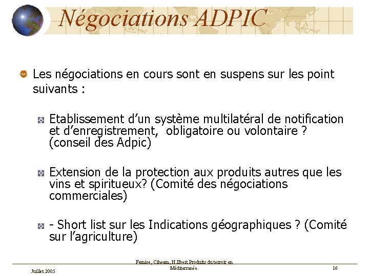 Négociations ADPIC Les négociations en cours sont en suspens sur les point suivants :