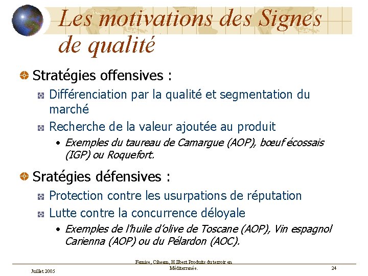Les motivations des Signes de qualité Stratégies offensives : Différenciation par la qualité et