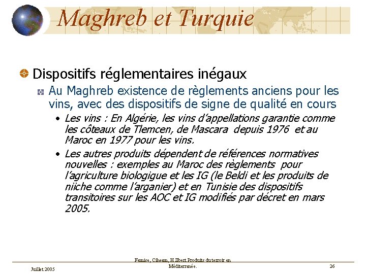 Maghreb et Turquie Dispositifs réglementaires inégaux Au Maghreb existence de règlements anciens pour les