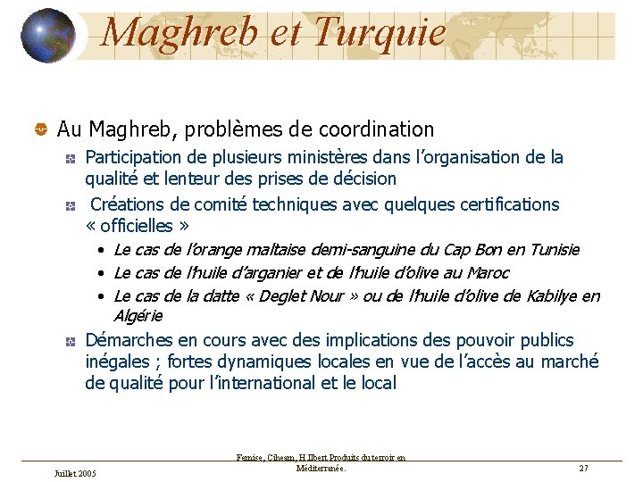 Maghreb et Turquie Au Maghreb, problèmes de coordination Participation de plusieurs ministères dans l’organisation