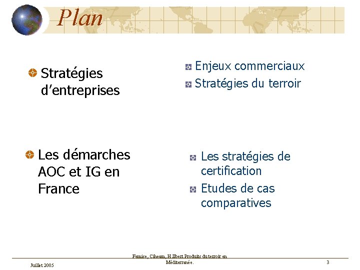 Plan Enjeux commerciaux Stratégies du terroir Stratégies d’entreprises Les démarches AOC et IG en