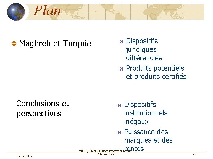 Plan Dispositifs juridiques différenciés Produits potentiels et produits certifiés Maghreb et Turquie Conclusions et