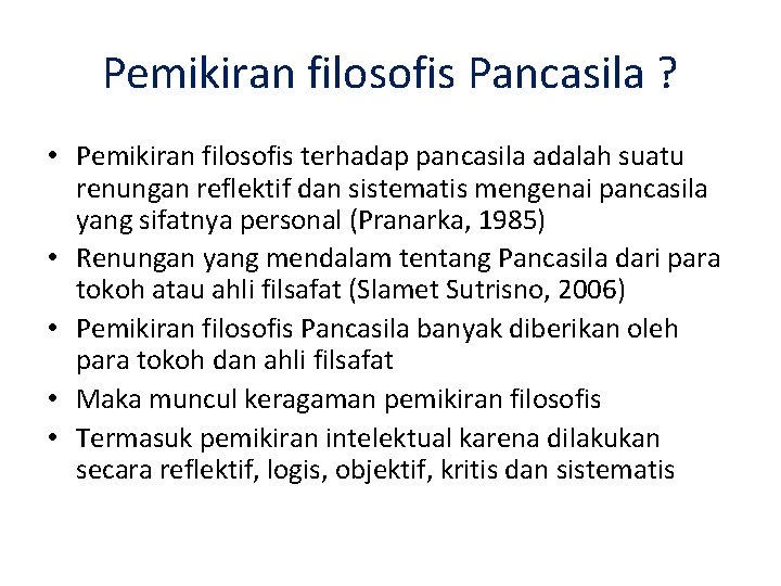 Pemikiran filosofis Pancasila ? • Pemikiran filosofis terhadap pancasila adalah suatu renungan reflektif dan