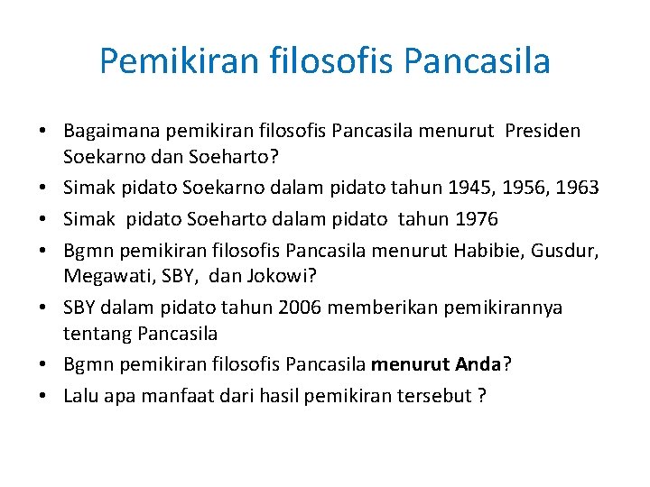 Pemikiran filosofis Pancasila • Bagaimana pemikiran filosofis Pancasila menurut Presiden Soekarno dan Soeharto? •