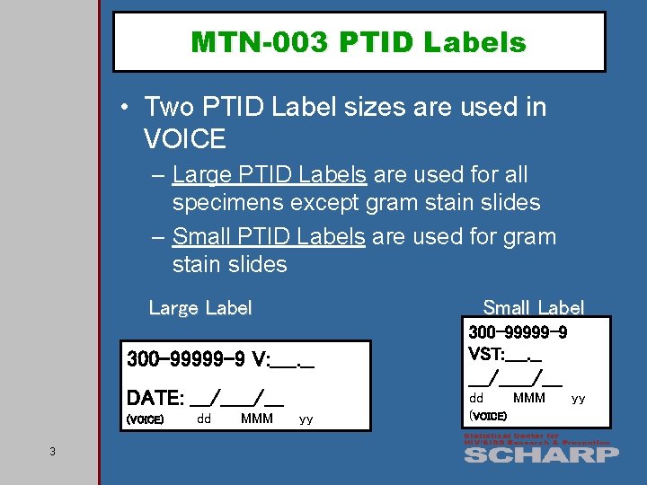 MTN-003 PTID Labels • Two PTID Label sizes are used in VOICE – Large