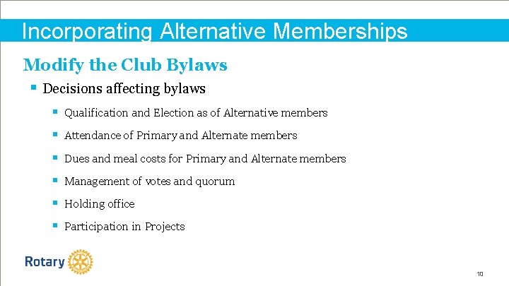 Incorporating Alternative Memberships Modify the Club Bylaws § Decisions affecting bylaws § Qualification and