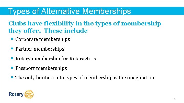 Types of Alternative Memberships Clubs have flexibility in the types of membership they offer.