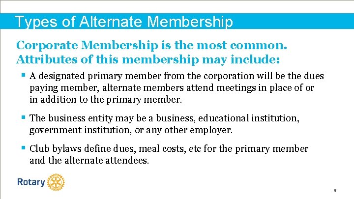 Types of Alternate Membership Corporate Membership is the most common. Attributes of this membership