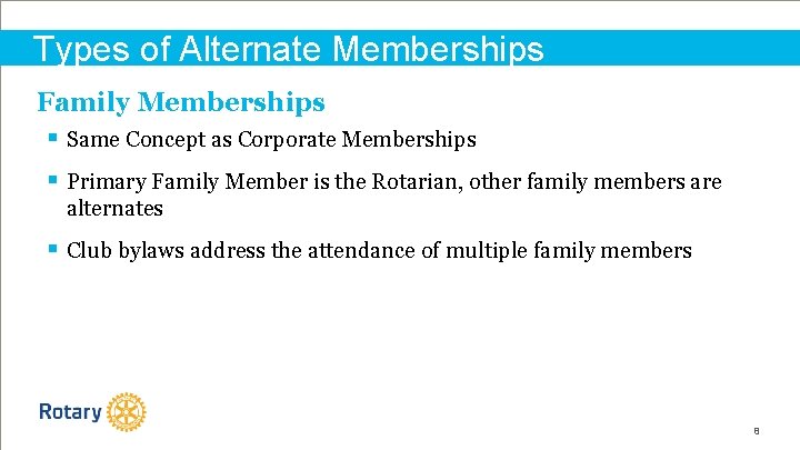 Types of Alternate Memberships Family Memberships § Same Concept as Corporate Memberships § Primary