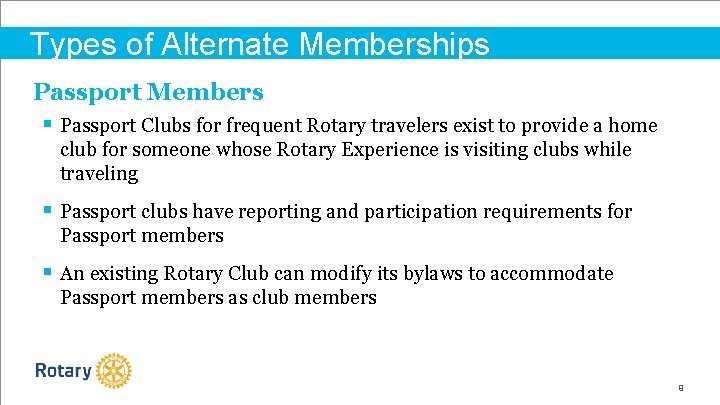 Types of Alternate Memberships Passport Members § Passport Clubs for frequent Rotary travelers exist