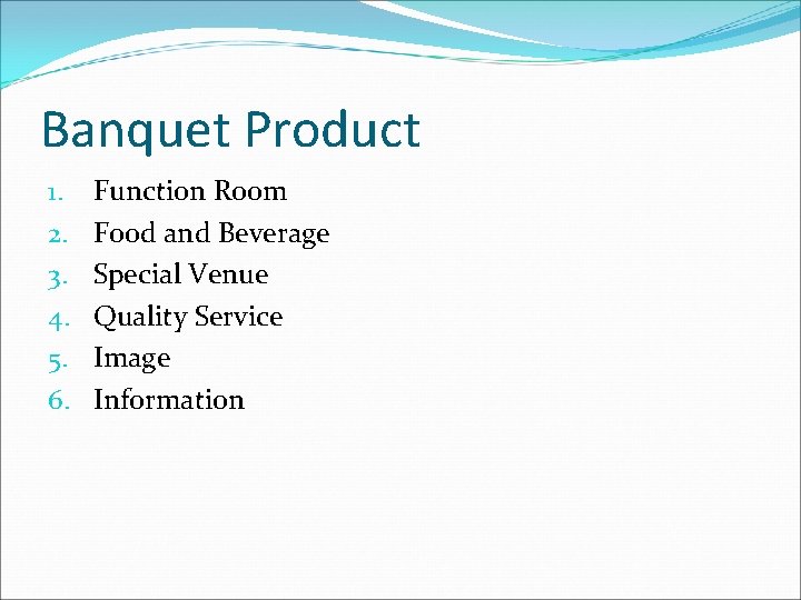 Banquet Product 1. 2. 3. 4. 5. 6. Function Room Food and Beverage Special