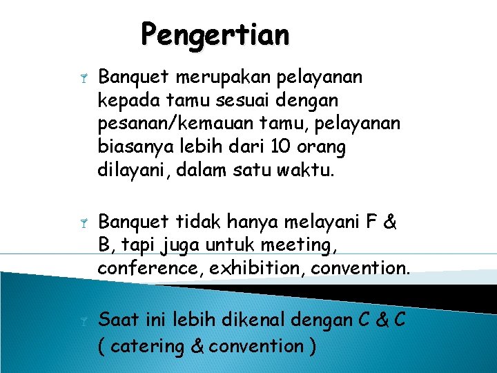 Pengertian Banquet merupakan pelayanan kepada tamu sesuai dengan pesanan/kemauan tamu, pelayanan biasanya lebih dari