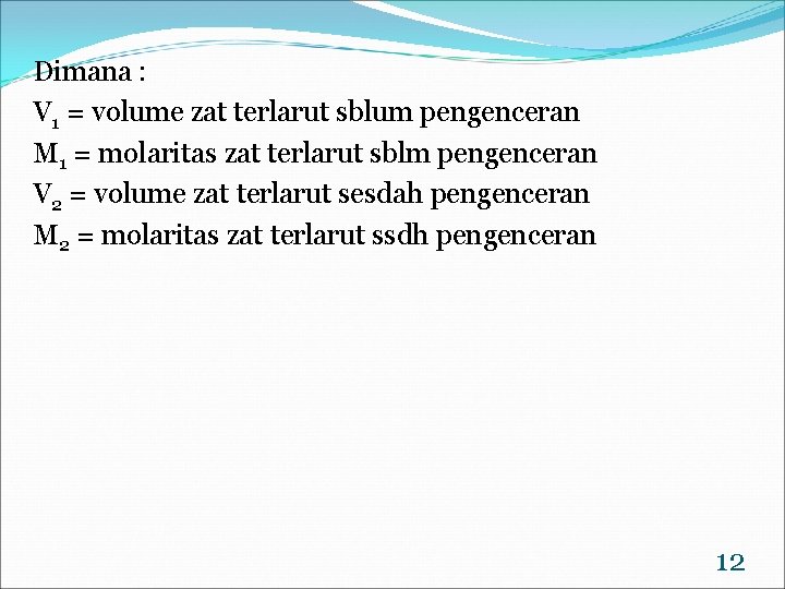 Dimana : V 1 = volume zat terlarut sblum pengenceran M 1 = molaritas