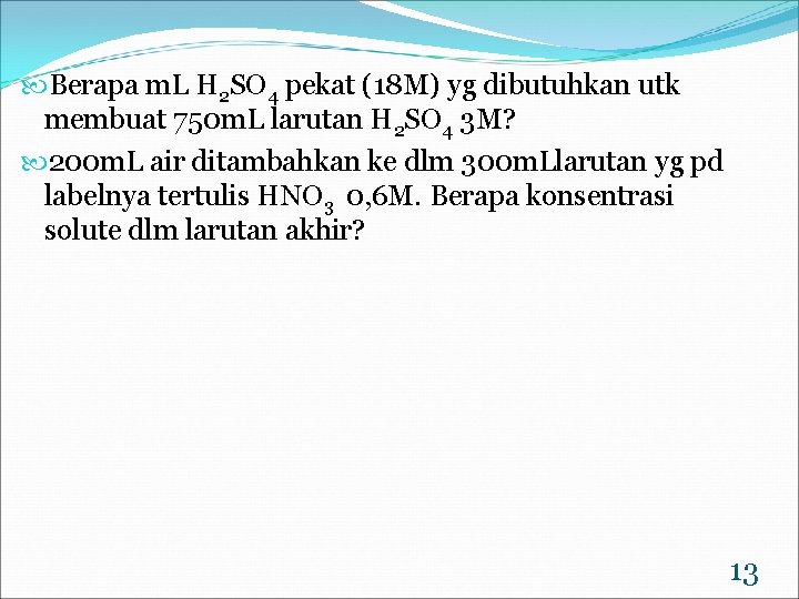  Berapa m. L H 2 SO 4 pekat (18 M) yg dibutuhkan utk