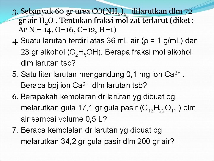 3. Sebanyak 60 gr urea CO(NH 2)2 dilarutkan dlm 72 gr air H 2