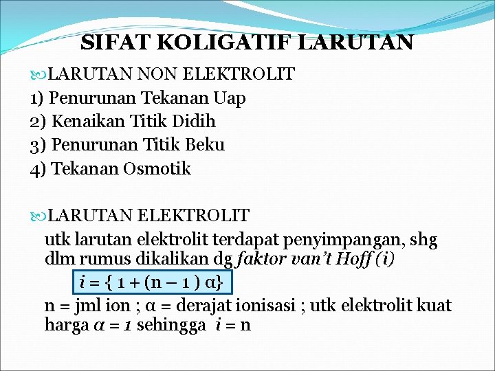 SIFAT KOLIGATIF LARUTAN NON ELEKTROLIT 1) Penurunan Tekanan Uap 2) Kenaikan Titik Didih 3)