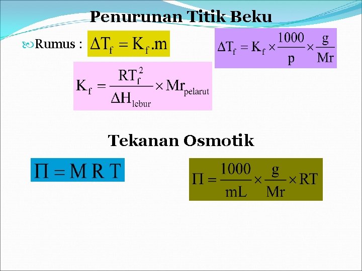 Penurunan Titik Beku Rumus : Tekanan Osmotik 