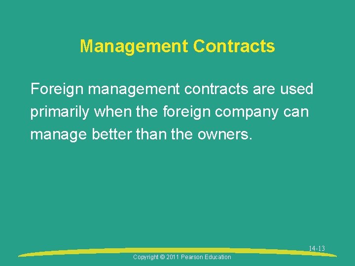 Management Contracts Foreign management contracts are used primarily when the foreign company can manage