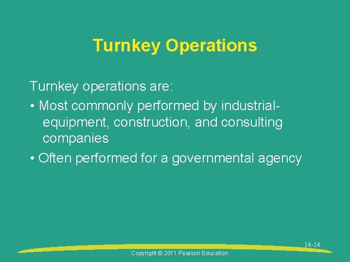 Turnkey Operations Turnkey operations are: • Most commonly performed by industrialequipment, construction, and consulting