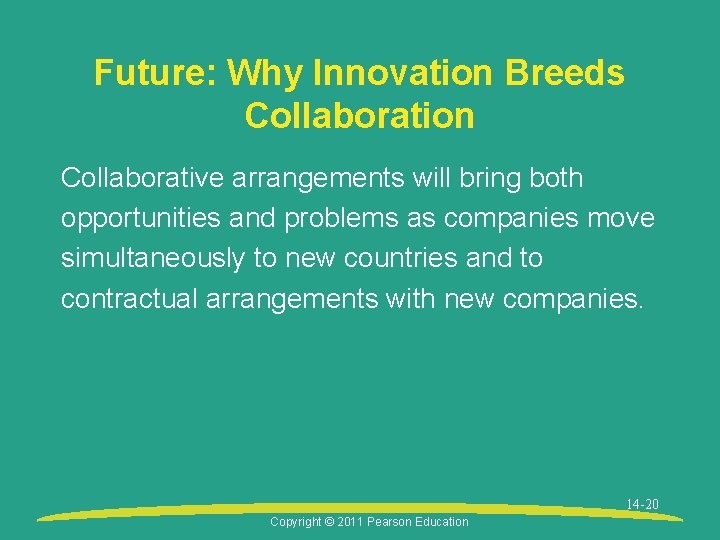 Future: Why Innovation Breeds Collaboration Collaborative arrangements will bring both opportunities and problems as