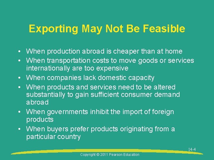 Exporting May Not Be Feasible • When production abroad is cheaper than at home