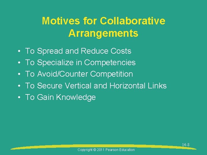Motives for Collaborative Arrangements • • • To Spread and Reduce Costs To Specialize
