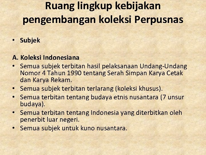 Ruang lingkup kebijakan pengembangan koleksi Perpusnas • Subjek A. Koleksi Indonesiana • Semua subjek