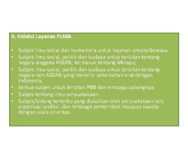 B. Koleksi Layanan Publik • Subjek ilmu sosial dan humaniora untuk layanan umum/dewasa. •