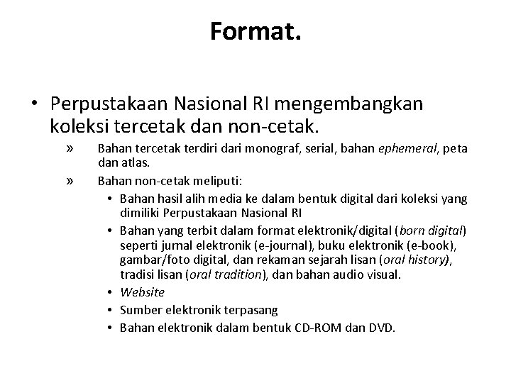 Format. • Perpustakaan Nasional RI mengembangkan koleksi tercetak dan non-cetak. » » Bahan tercetak