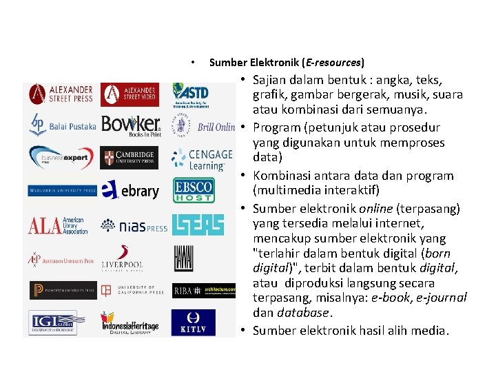  • Sumber Elektronik (E-resources) • Sajian dalam bentuk : angka, teks, grafik, gambar