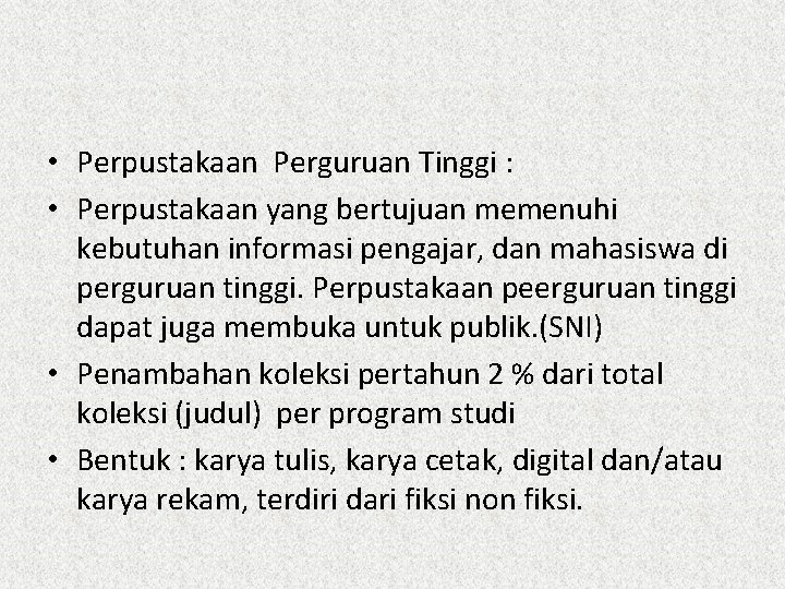  • Perpustakaan Perguruan Tinggi : • Perpustakaan yang bertujuan memenuhi kebutuhan informasi pengajar,