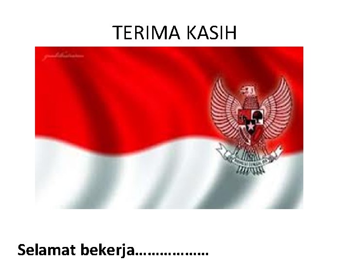 TERIMA KASIH Selamat bekerja……………… 