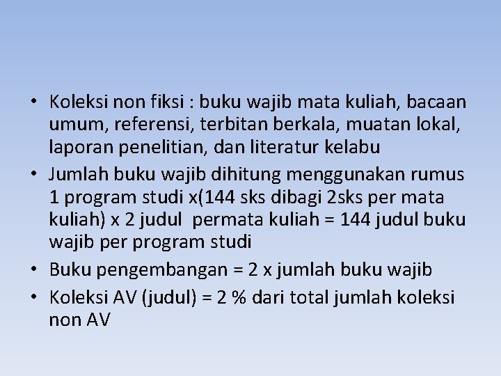  • Koleksi non fiksi : buku wajib mata kuliah, bacaan umum, referensi, terbitan
