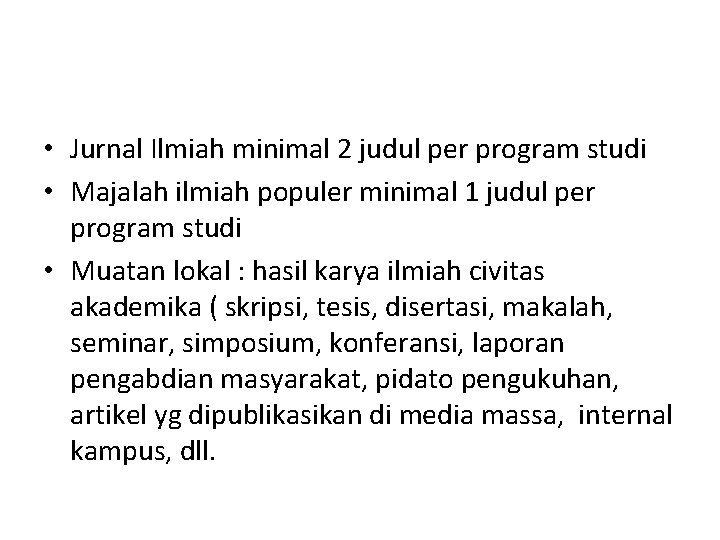  • Jurnal Ilmiah minimal 2 judul per program studi • Majalah ilmiah populer