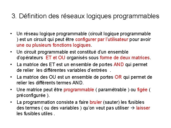 3. Définition des réseaux logiques programmables • Un réseau logique programmable (circuit logique programmable