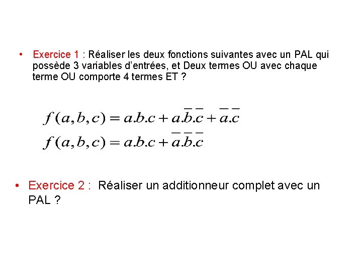  • Exercice 1 : Réaliser les deux fonctions suivantes avec un PAL qui