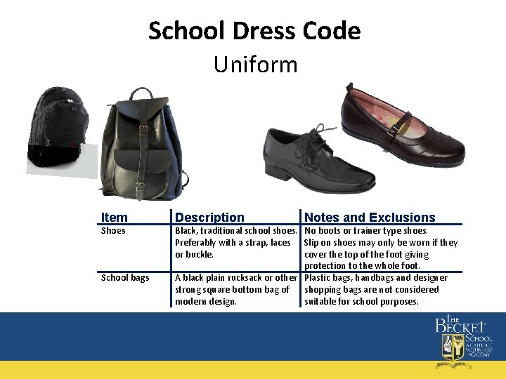 School Dress Code Uniform Item Description Shoes Black, traditional school shoes. No boots or
