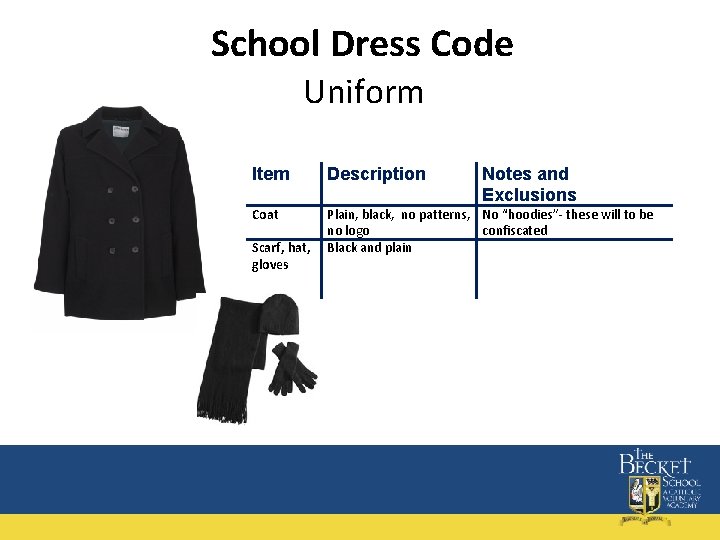 School Dress Code Uniform Item Description Coat Plain, black, no patterns, No “hoodies”- these