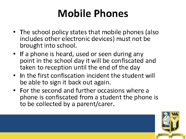 Mobile Phones • The school policy states that mobile phones (also includes other electronic