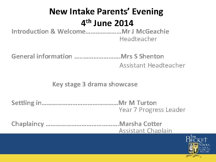 New Intake Parents’ Evening 4 th June 2014 Introduction & Welcome…………………Mr J Mc. Geachie