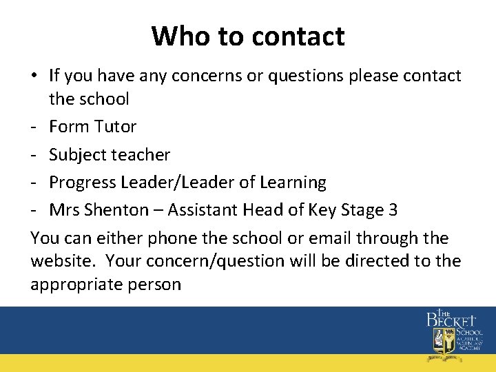 Who to contact • If you have any concerns or questions please contact the