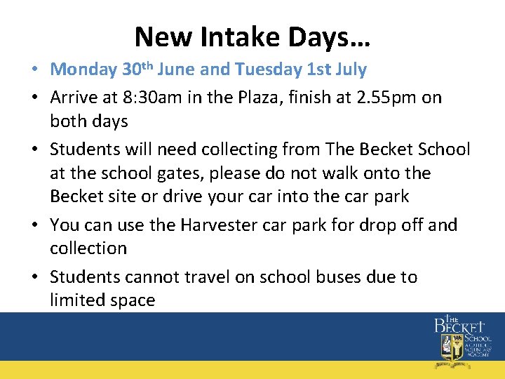 New Intake Days… • Monday 30 th June and Tuesday 1 st July •