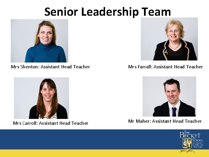 Senior Leadership Team Mrs Shenton: Assistant Head Teacher Mrs Farrall: Assistant Head Teacher Mrs