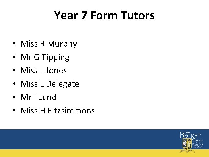 Year 7 Form Tutors • • • Miss R Murphy Mr G Tipping Miss