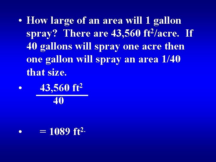  • How large of an area will 1 gallon spray? There are 43,